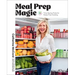 Meal Prep Magic: Time-Saving Tricks for Stress-Free Cooking, a Weelicious Cookbook