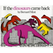 If the Dinosaurs Came Back