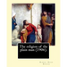 The religion of the plain man (1906). By: Robert Hugh Benson: Robert Hugh Benson (18 November 1871 - 19 October 1914) was an English Anglican priest w