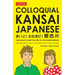 Colloquial Kansai Japanese: The Dialects and Culture of the Kansai Region: A Japanese Phrasebook and Language Guide
