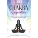 The Chakra Compendium: A Beginner's Guide to Activating, Balancing, and Healing Your Chakra System