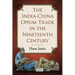 The India-China Opium Trade in the Nineteenth Century