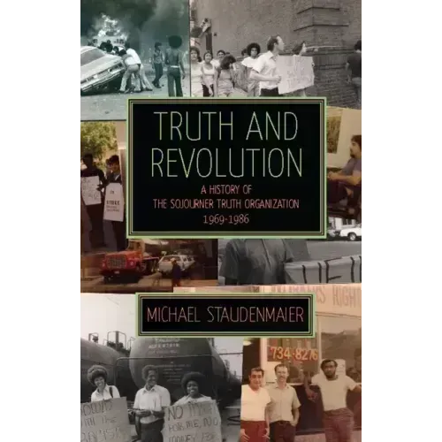 Truth and Revolution: A History of the Sojourner Truth Organization, 1969-1986