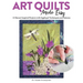 Art Quilts Made Easy: 12 Nature-Inspired Projects with Appliqué Techniques and Patterns