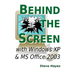 Behind the Screen with Windows XP and MS Office 2003