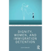 Dignity, Women, and Immigration Detention