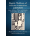 Dutch Children of African American Liberators: Race, Military Policy and Identity in World War II and Beyond