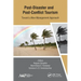Post-Disaster and Post-Conflict Tourism: Toward a New Management Approach