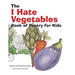 The I Hate Vegetables Book of Poetry for Kids