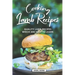 Cooking Lamb Recipes: Quality Lamb Recipes Which Are Easy to Learn