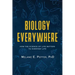 Biology Everywhere: How the science of life matters to everyday life