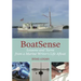 Boatsense: Lessons and Yarns from a Marine Writer's Life Afloat