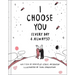 I Choose You (Every Day & Always)