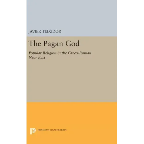The Pagan God: Popular Religion in the Greco-Roman Near East