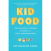 Kid Food: The Challenge of Feeding Children in a Highly Processed World