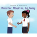 Monster, Monster, Go Away!