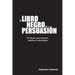El libro negro de la persuasión