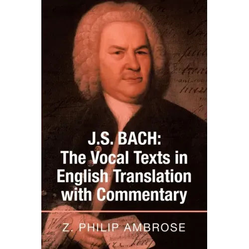 J.S. Bach: the Vocal Texts in English Translation with Commentary