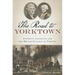 The Road to Yorktown: Jefferson, Lafayette and the British Invasion of Virginia
