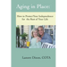 Aging in Place: How to Protect Your Independence for the Rest of your Life