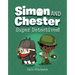 Super Detectives! (Simon and Chester Book #1)