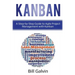 Kanban: A Step-by-Step Guide to Agile Project Management with Kanban: A Step-by-Step Guide to Agile Project Management with Kanban