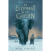 An Elephant in the Garden: Inspired by a True Story