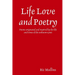 Life Love and Poetry: Poems originated and inspired by the life and times of the unknown poet