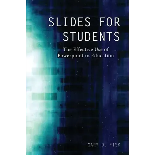 Slides for Students: The Effective Use of Powerpoint in Education