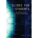 Slides for Students: The Effective Use of Powerpoint in Education
