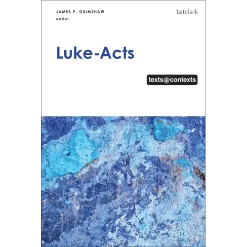 Luke-Acts: Texts@Contexts