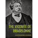 The Vicomte de Bragelonne: a novel by Alexandre Dumas. It is the third and last of The d'Artagnan Romances, following The Three Musketeers and Tw