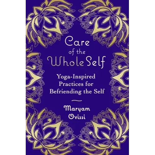 Care of the Whole Self: Yoga-Inspired Practices for Befriending the Self