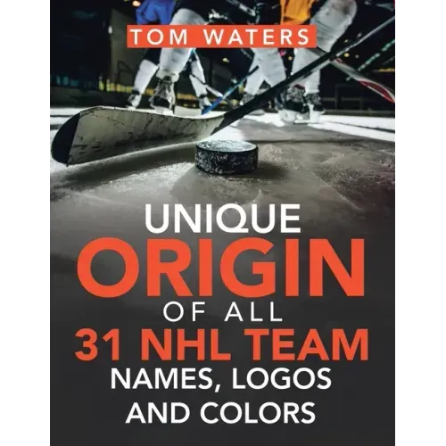 Unique Origin of All 31 Nhl Team Names, Logos and Colors