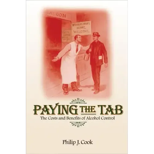 Paying the Tab: The Costs and Benefits of Alcohol Control
