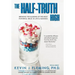 The Half-Truth High: Breaking the Illusions of the Most Powerful Drug in Life & Business
