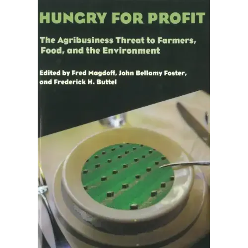 Hungry for Profit: The Agribusiness Threat to Farmers, Food, and the Environment.