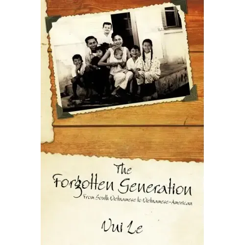 The Forgotten Generation: From South Vietnamese to Vietnamese-American