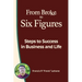 From Broke to Six Figures: Steps to Success in Business and Life