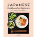 Japanese Cookbook for Beginners: Classic and Modern Recipes Made Easy