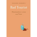 Bad Tourist: Misadventures in Love and Travel