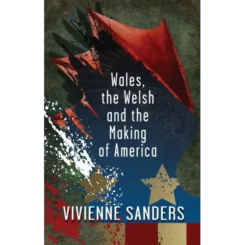 Wales, the Welsh and the Making of America