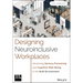 Designing Neuroinclusive Workplaces: Advancing Sensory Processing and Cognitive Well-Being in the Built Environment