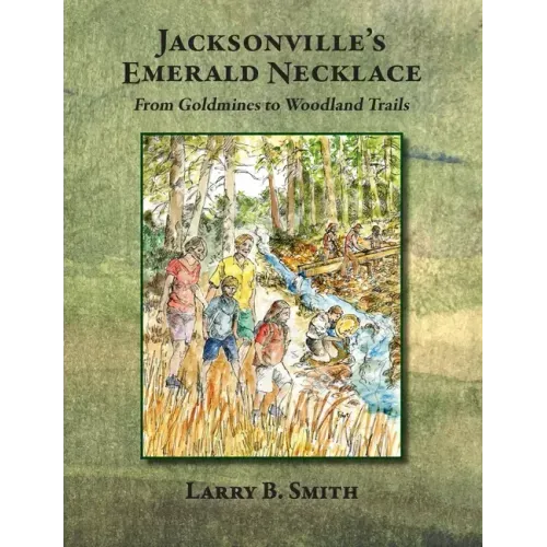Jacksonville's Emerald Necklace: From Goldmines to Woodland Trails