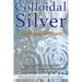 Colloidal Silver: The Natural Antibiotic