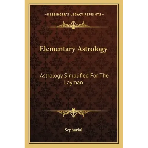 Elementary Astrology: Astrology Simplified for the Layman