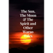 The Sun, The Moon & The Spirit and Other Warao Tales
