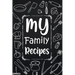 My Family Recipes: Adult Blank Lined Diary Notebook, Write in Your Best Family Recipes, Food Recipes Notebook, Recipe and Cooking Gifts