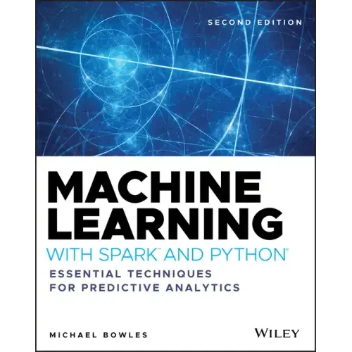 Machine Learning with Spark and Python: Essential Techniques for Predictive Analytics