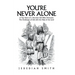You're Never Alone: A True Story of a Peruvian Girl Who Overcame the Challenges of Life with the Help of the Lord